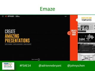 #FSAE14 @adriennebryant @johnyschen
Emaze
 