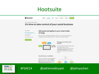 #FSAE14 @adriennebryant @johnyschen
Hootsuite
 