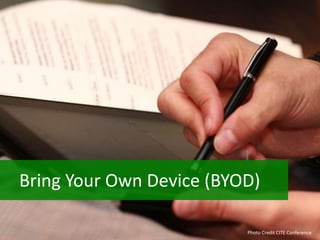 Bring Your Own Device (BYOD)
Photo Credit CITE Conference
 