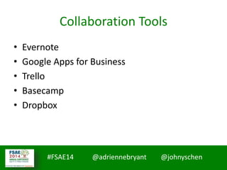 #MMCCon LC4 @johnyschen @SmoothThePath
#FSAE14 @adriennebryant @johnyschen
Collaboration Tools
• Evernote
• Google Apps for Business
• Trello
• Basecamp
• Dropbox
 
