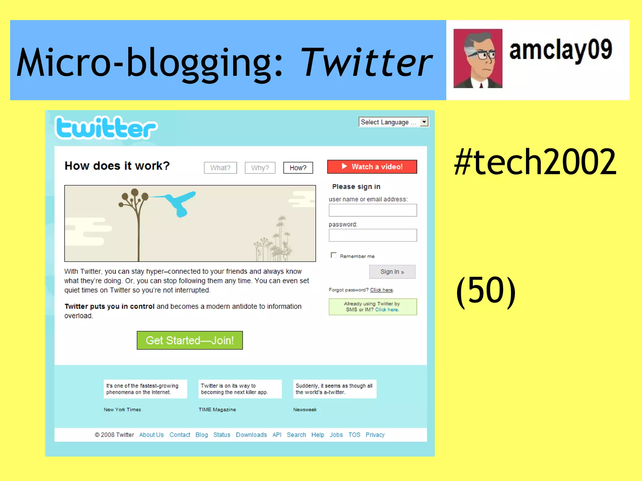 Micro-blogging: Twitter
#tech2002
(50)
 