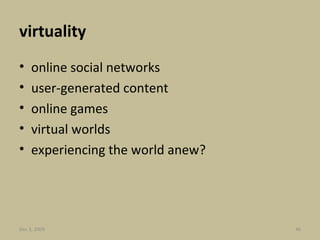 virtuality  online social networks user-generated content online games virtual worlds experiencing the world anew? Jun 7, 2009 