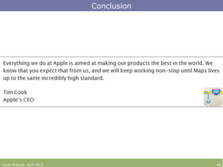 Conclusion
Harsh Prakash. April 2013 46
 