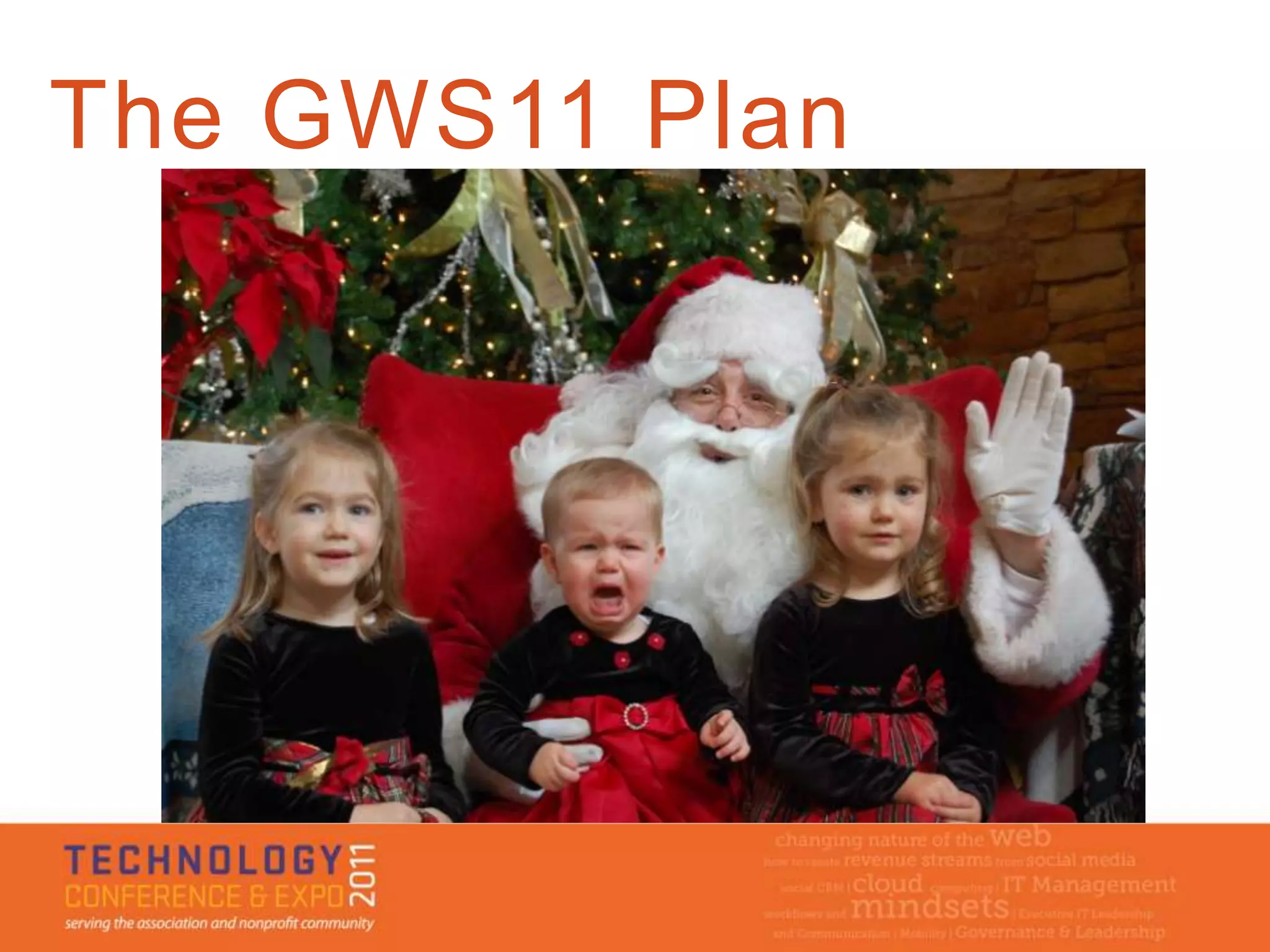 The GWS11 Plan
 