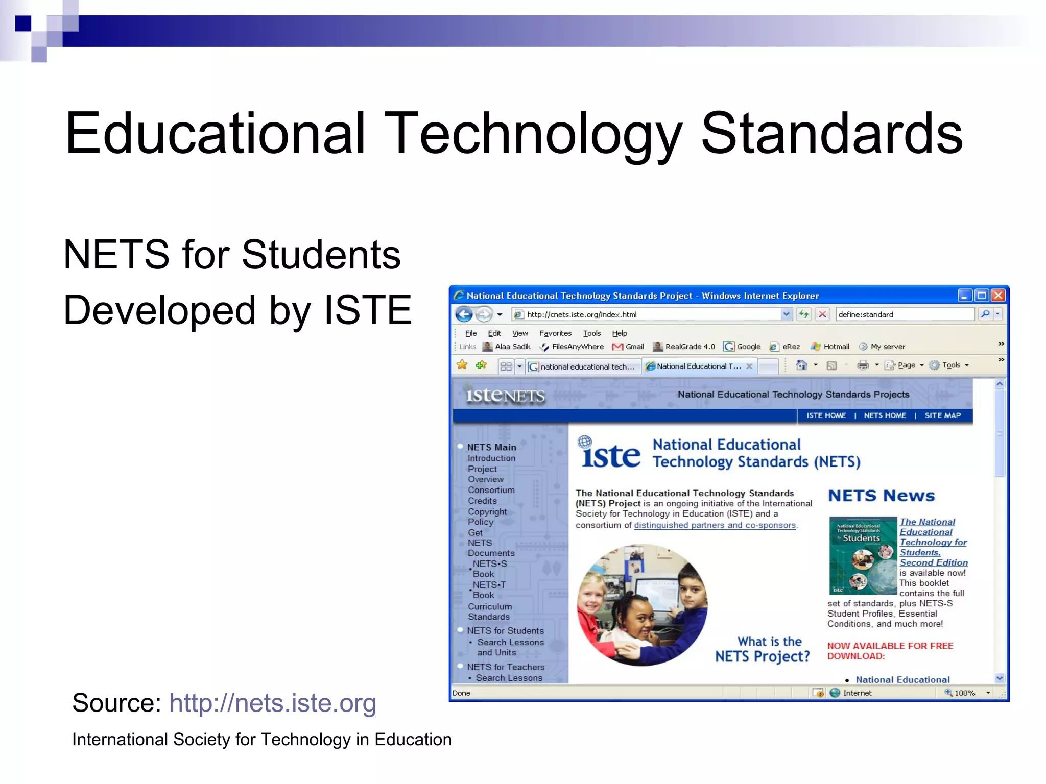 Educational Technology Standards NETS for Students Developed by ISTE Source:  http://nets.iste.org International Society for Technology in Education 