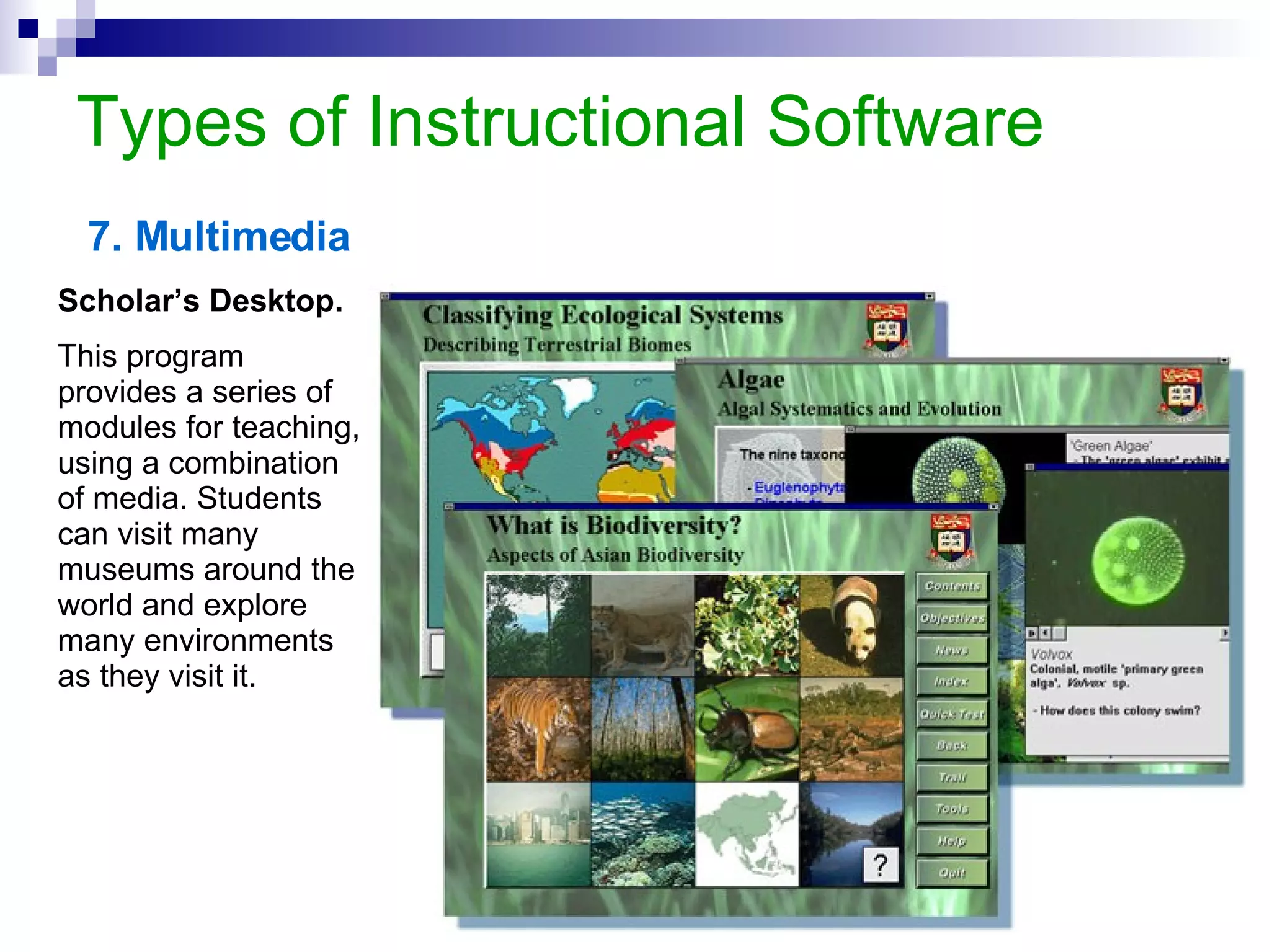Types of Instructional Software Example Head Master Specifically designed for teachers. HeadMaster can handle grading, reporting, and scheduling. From administration to accounting to registrar duties, HeadMaster's flexible, customizable interface provides a complete solution for your school's office. 