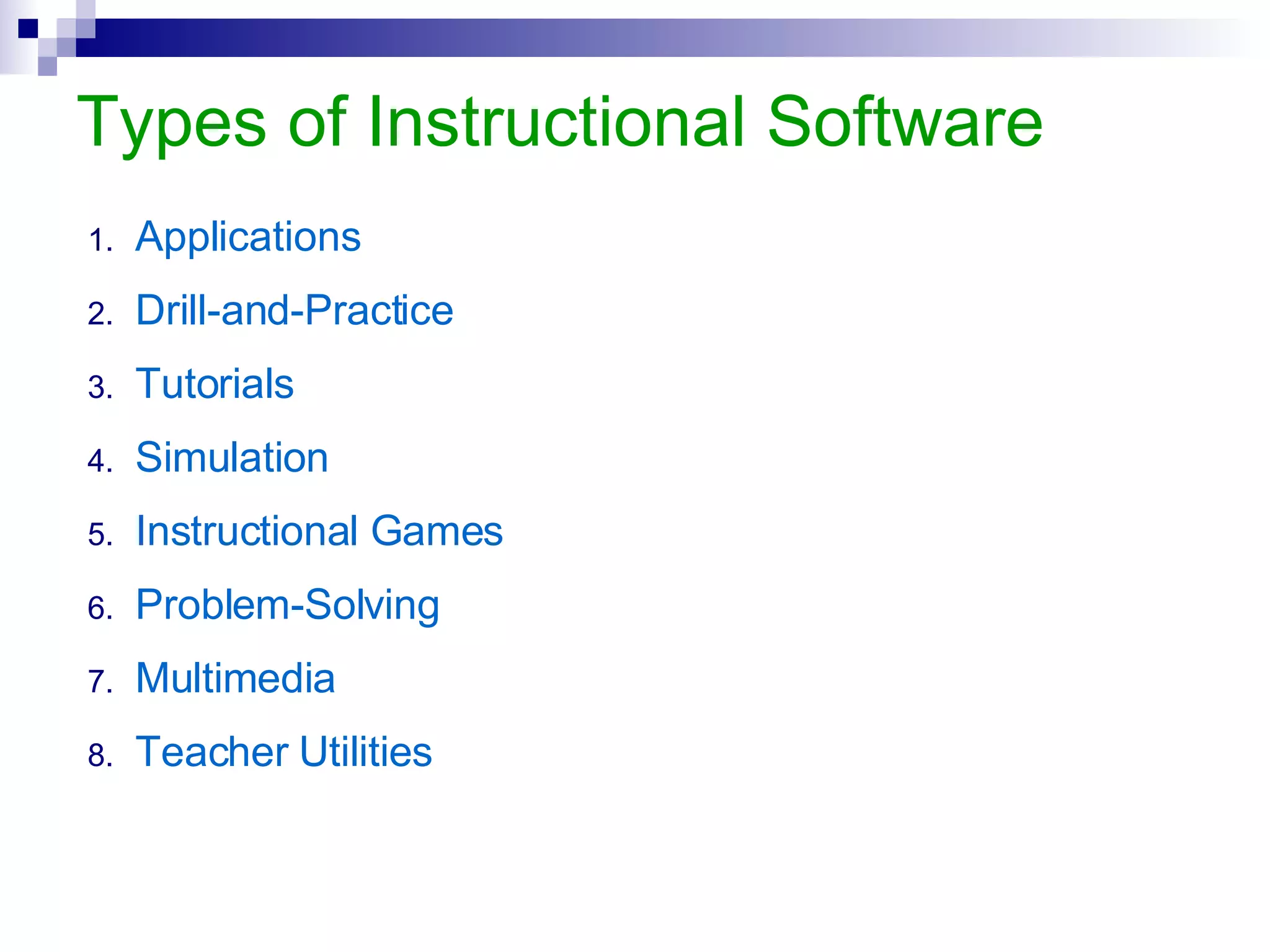 Types of Instructional Software 2. Drill and Practice Definition Drill and practice software provides exercises in which students work example items one at a time and receive feedback on their correctness.   Features Reinforce instruction by providing the repetition necessary to move acquired skills and concepts into long-term memory. Capture and retain the attention of students. Save teachers’ time and efforts. Personalize instruction by meeting individual differences among learners. 