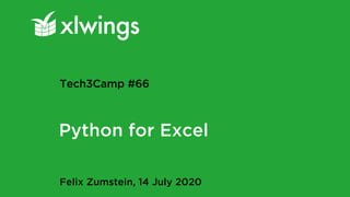 Python for Excel
Felix Zumstein, 14 July 2020
Tech3Camp #66
 