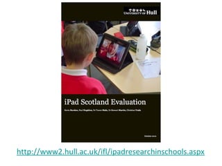 http://www2.hull.ac.uk/ifl/ipadresearchinschools.aspx
 