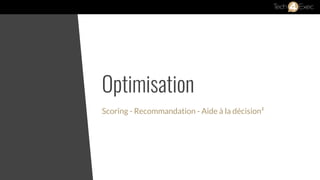 Optimisation
Scoring - Recommandation - Aide à la décision²
 