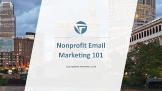 Nonprofit Email
Marketing 101
Last Updated: November, 2018
 