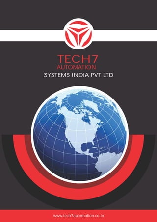 www.tech7automation.co.in
TECH7
AUTOMATION
SYSTEMS INDIA PVT LTD
 