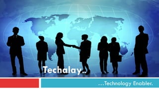 …Technology Enabler.
Techalay..
 