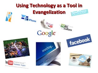Using Technology as a Tool in Evangelization 