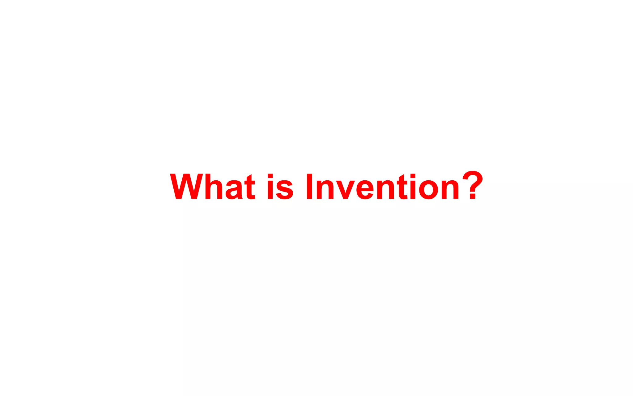 What is Invention?
 