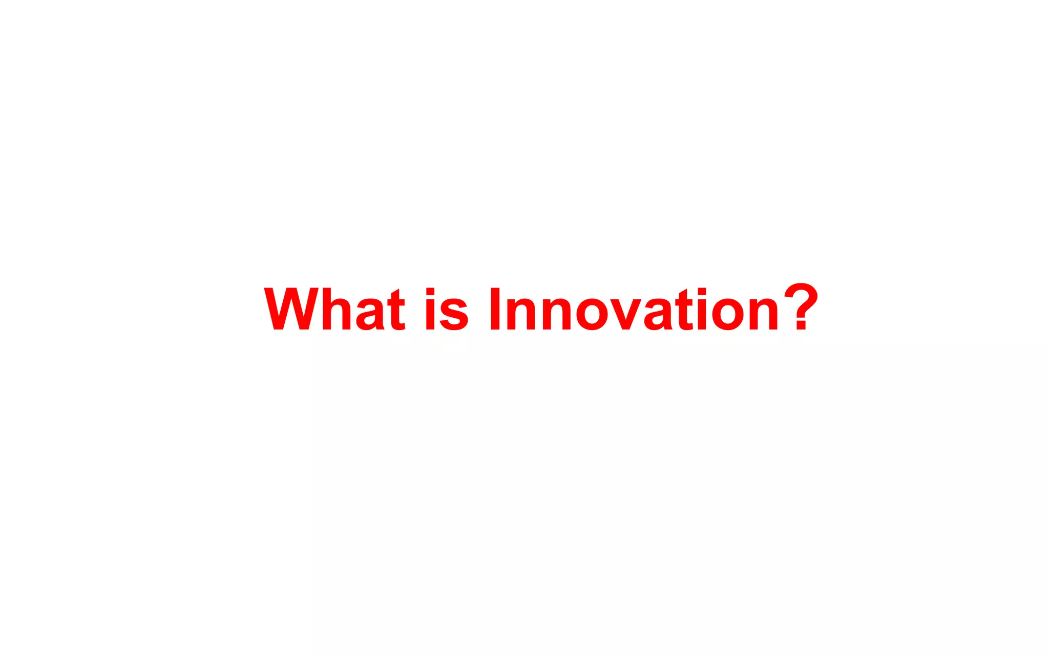 What is Innovation?
 
