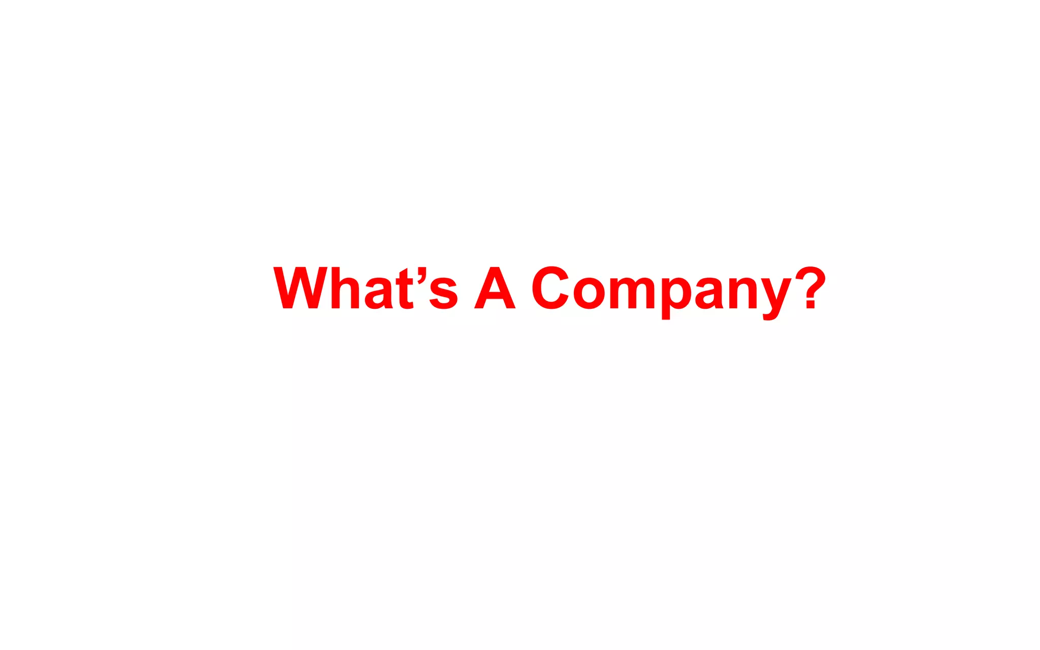 What’s A Company?
 