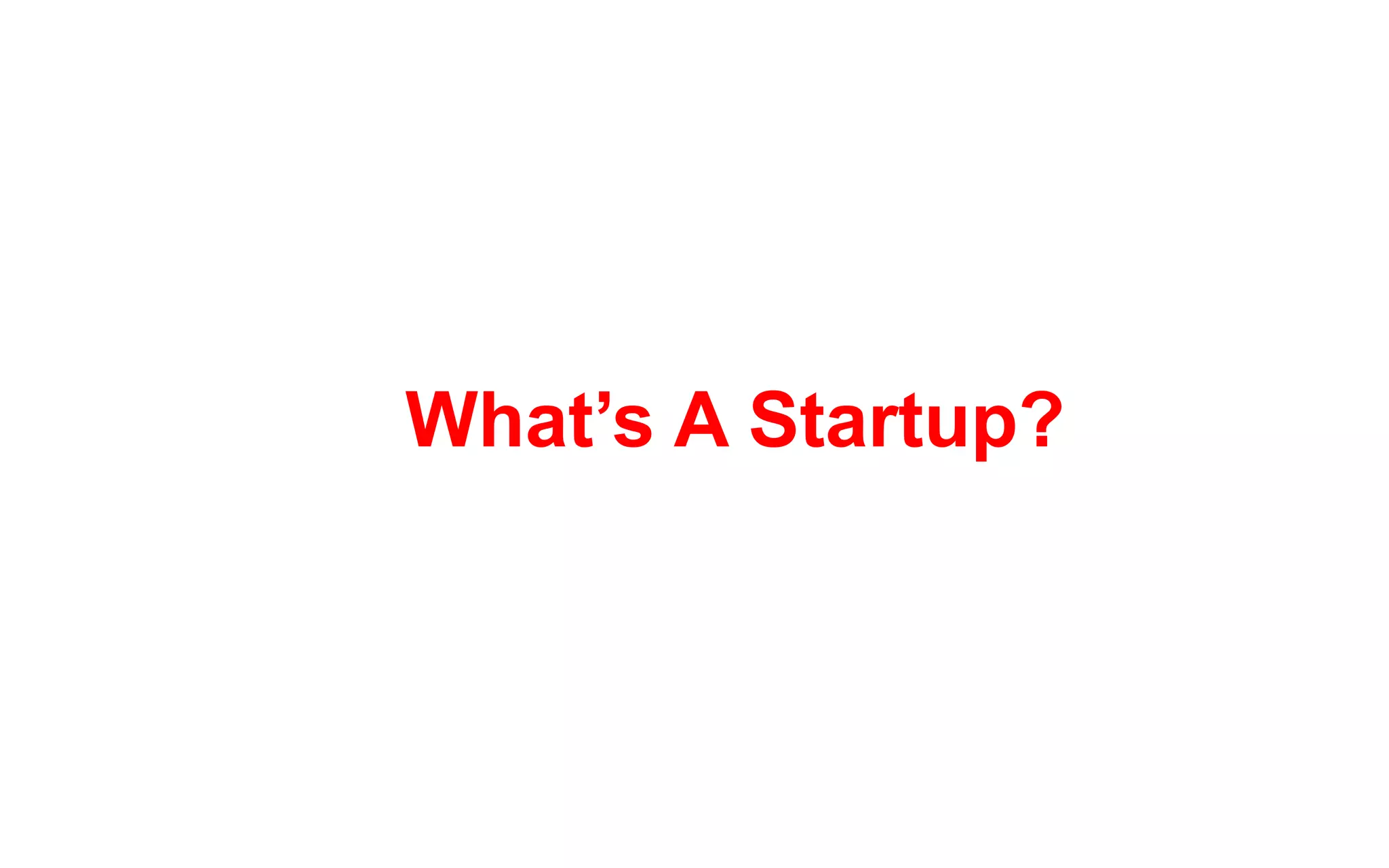 What’s A Startup?
 