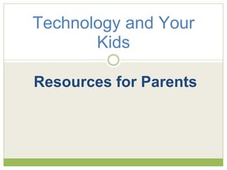 Technology and Your Kids Resources for Parents 