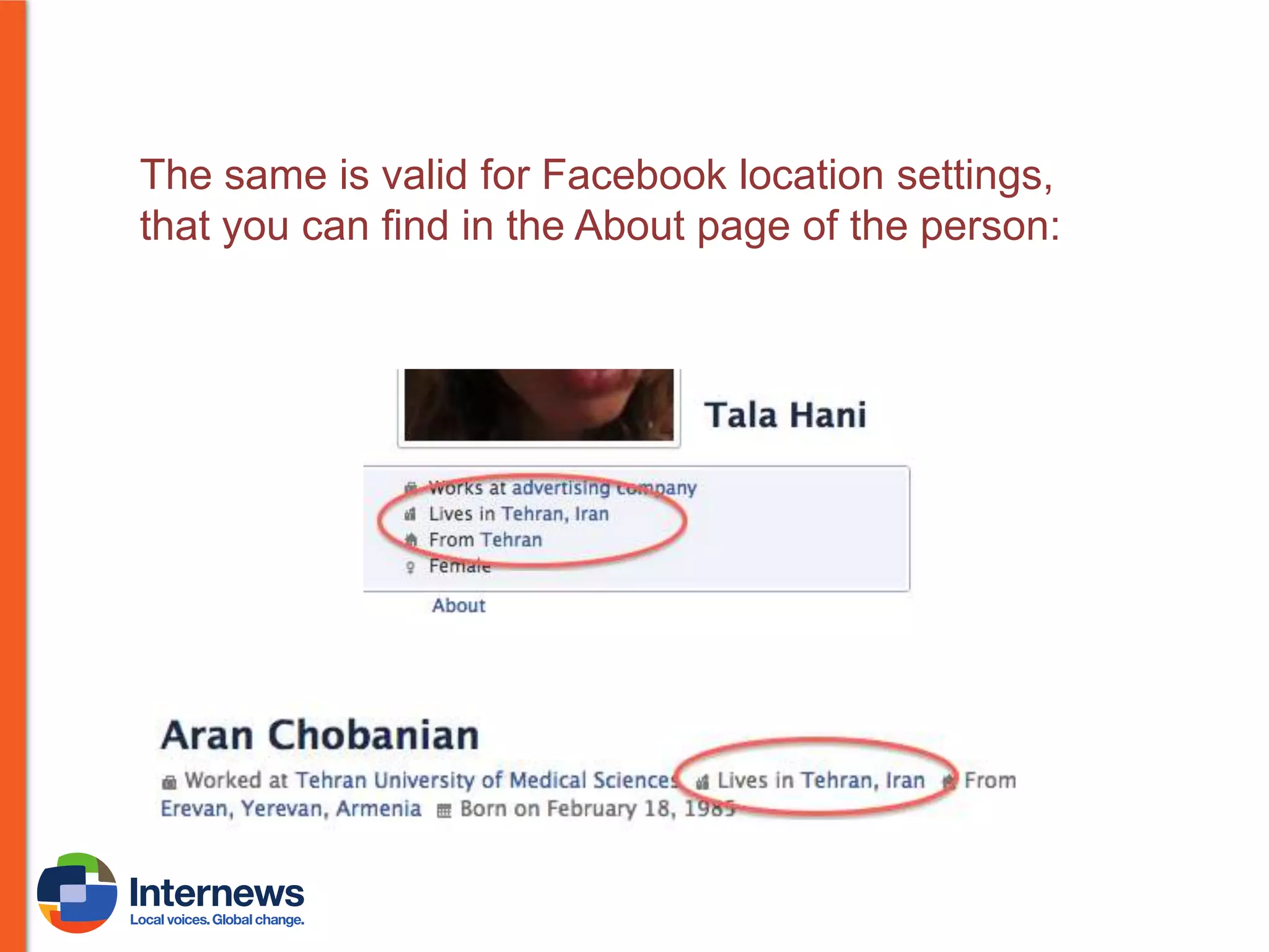 The same is valid for Facebook location settings,
that you can find in the About page of the person:

 