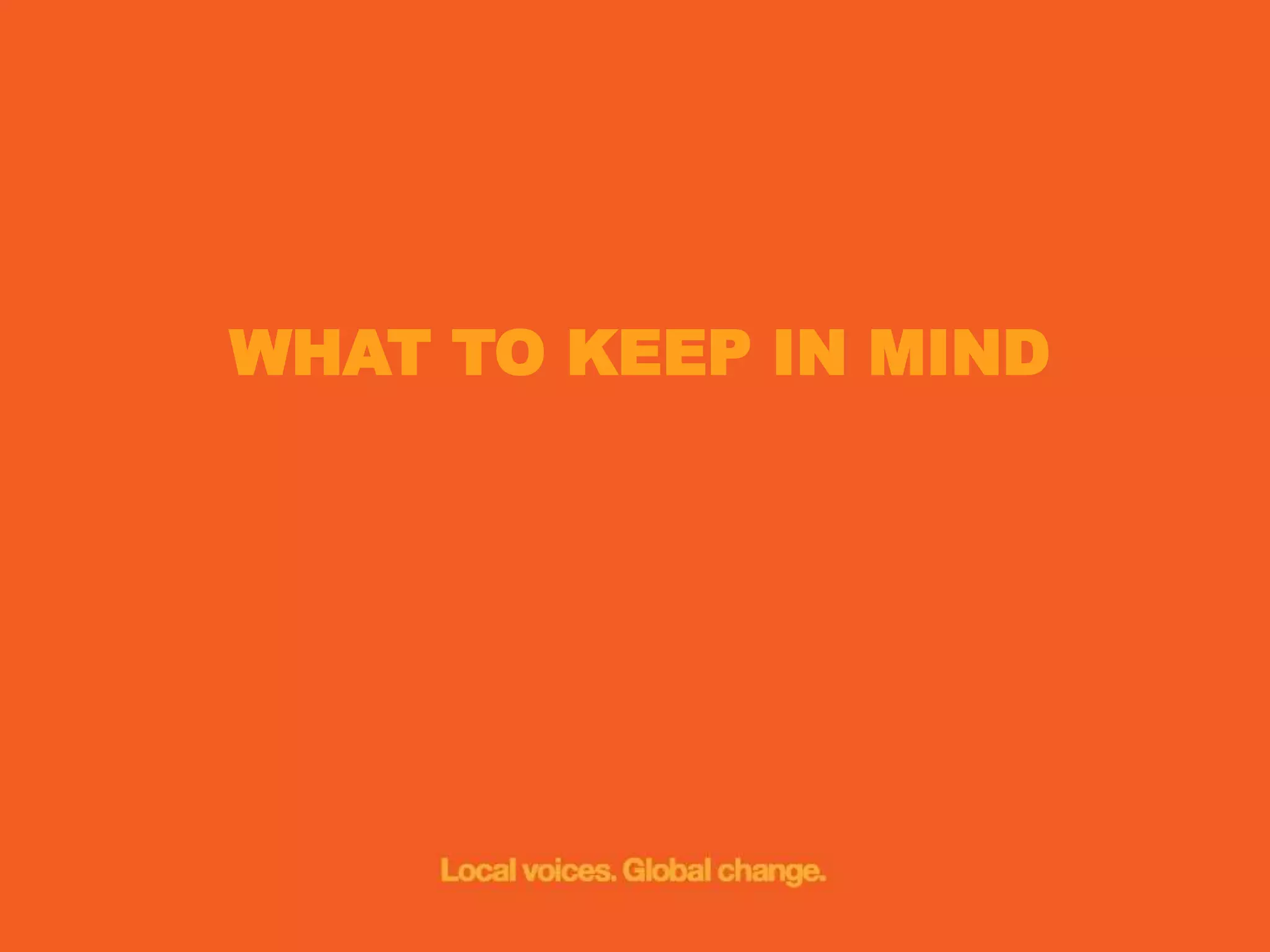 WHAT TO KEEP IN MIND

 