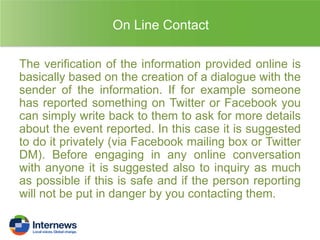 Offline Contact
The idea of contacting personally someone is related
to the possibility to have someone on the ground that...
