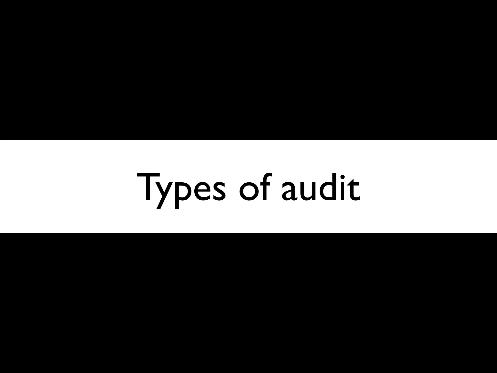 Types of audit



                 27
 