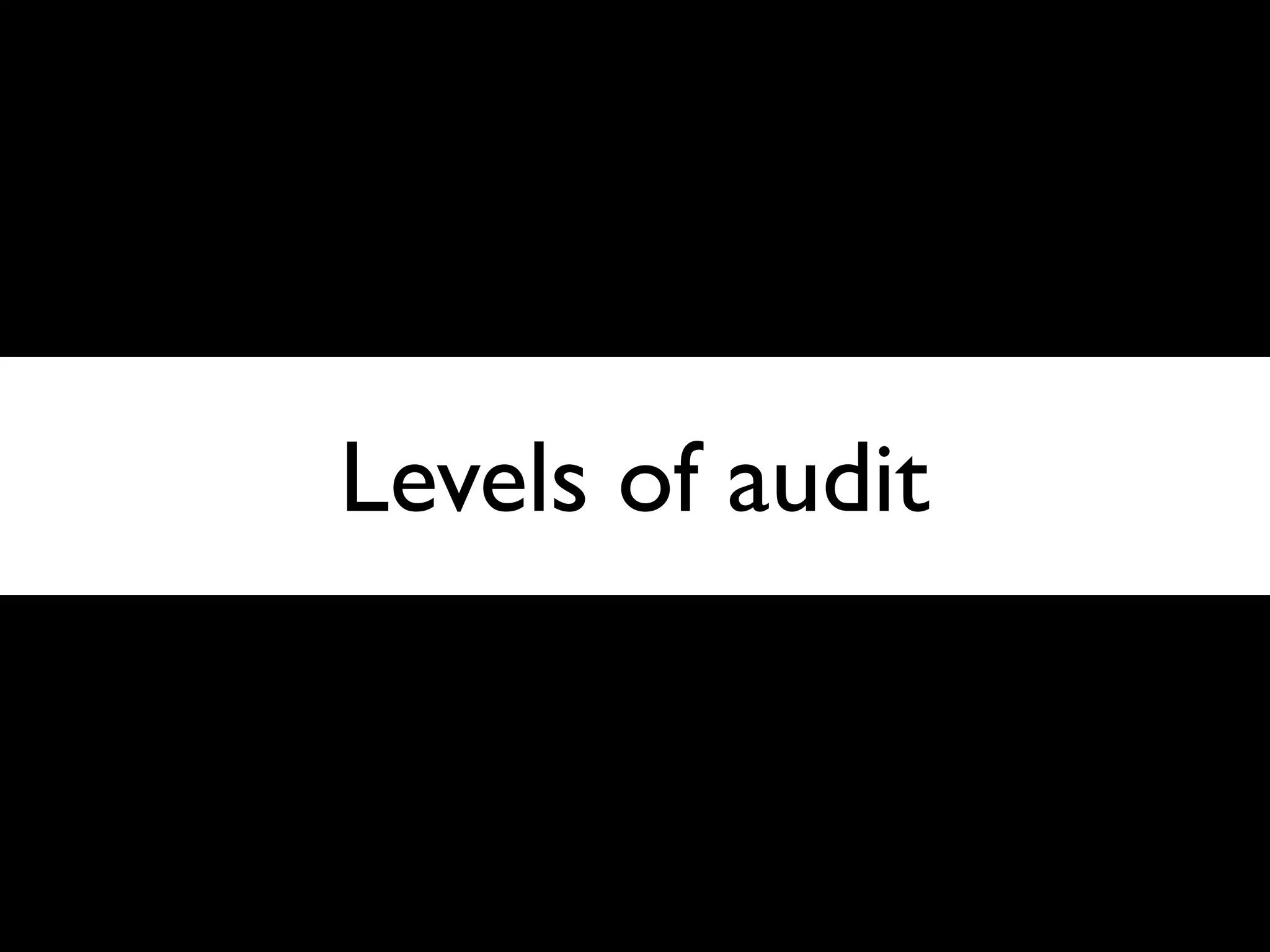 Levels of audit



                  33
                    5
 