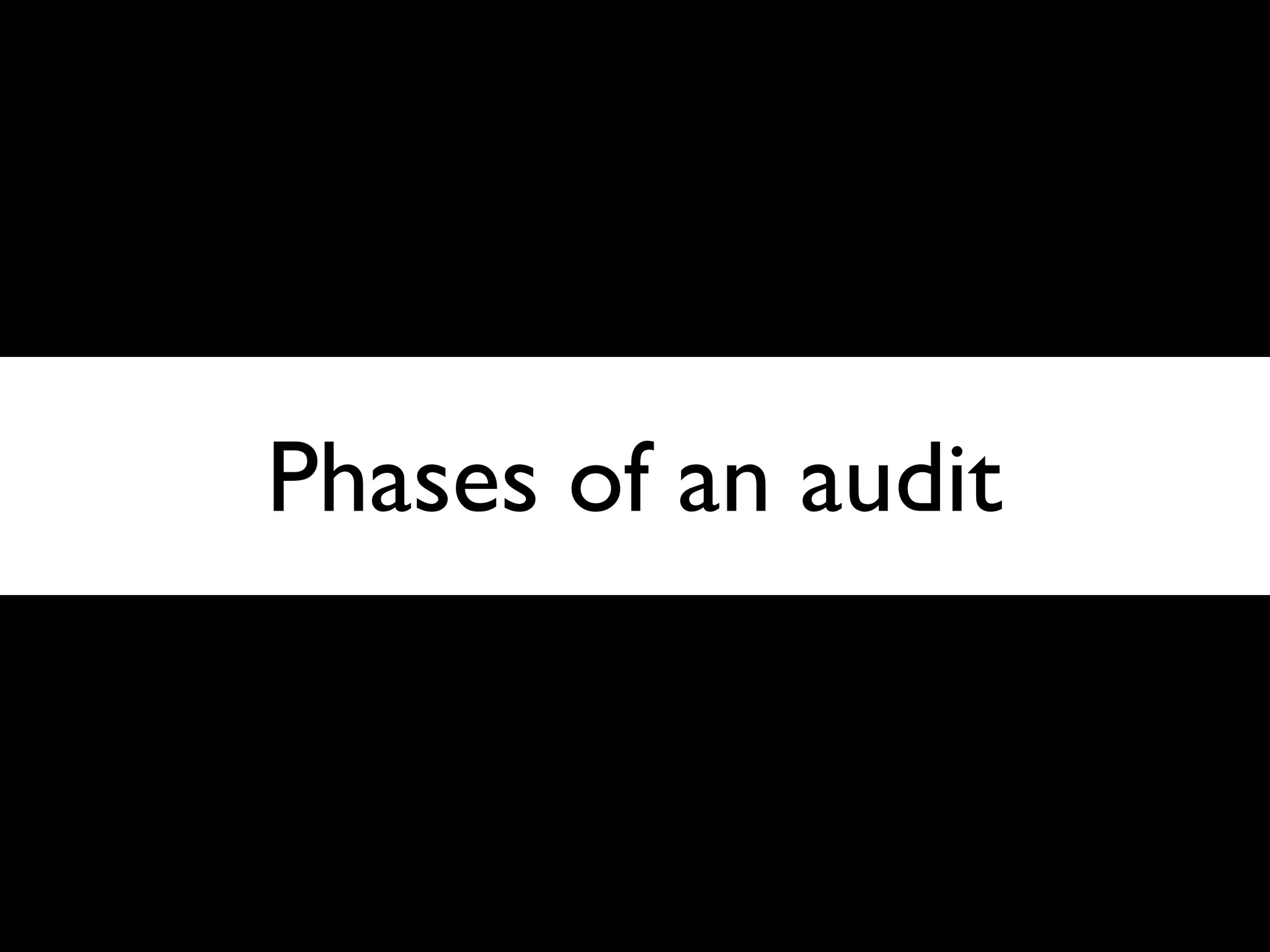 Phases of an audit



                     42
 