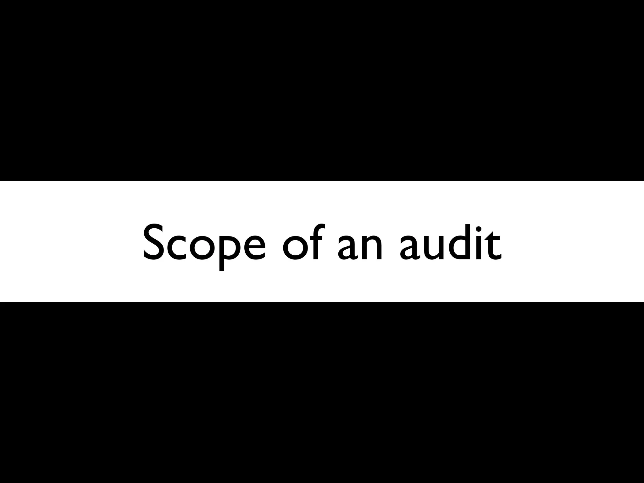 Scope of an audit



                    44
 