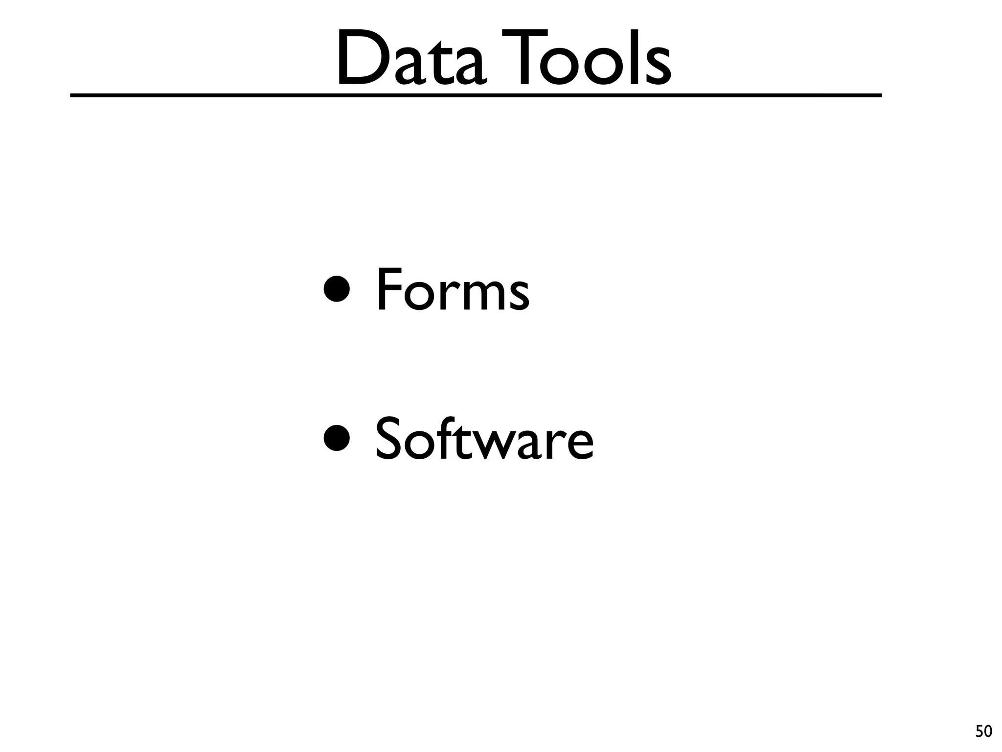 Data Tools

• Forms
• Software

             50
 