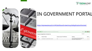 IN GOVERNMENT PORTAL
https://eprewastecpcb.in/#/dashboard-view/recycleApplicationGranted
 