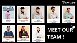 MEET OUR
TEAM !
Azaruddin Mohammed Sanuf Prabhu Nikil Abarnavahini
Anisha Sowmiya
Founder Manager Technical Engineer
E-Waste Management
Specialist
Business Development
Executive
Accounts Manager
Digital Marketing Executive
Siddiq k
E Waste Management
Specialist
 