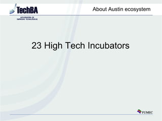 About Austin ecosystem




23 High Tech Incubators
 