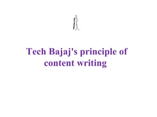 Tech Bajaj's principle of content writing  