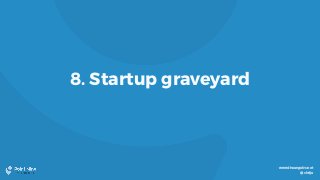 www.theangelvc.net
@chrija
8. Startup graveyard
 