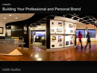 Building Your Professional and Personal Brand
LinkedIn:
 