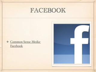 FACEBOOK



Common Sense Media-
Facebook
 