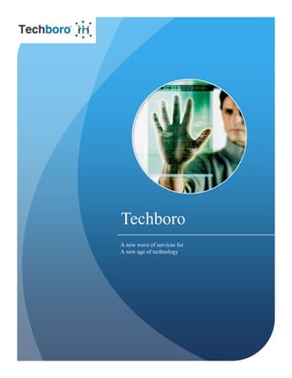 Techboro
A new wave of services for
A new age of technology
 
