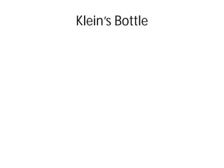 Klein’s Bottle
 