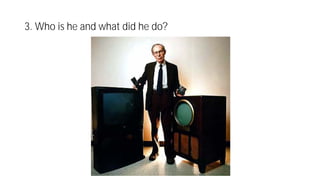 3. Who is he and what did he do?
 