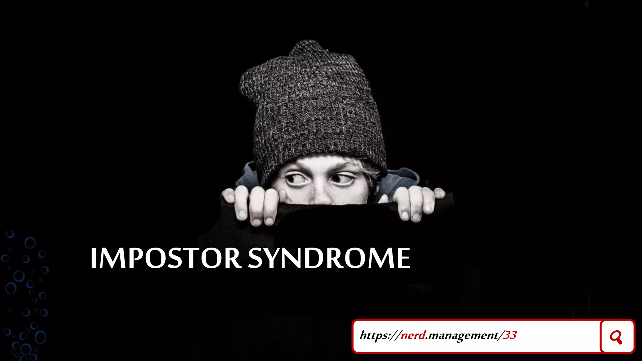 IMPOSTOR SYNDROME
https://nerd.management/33 🔍
 