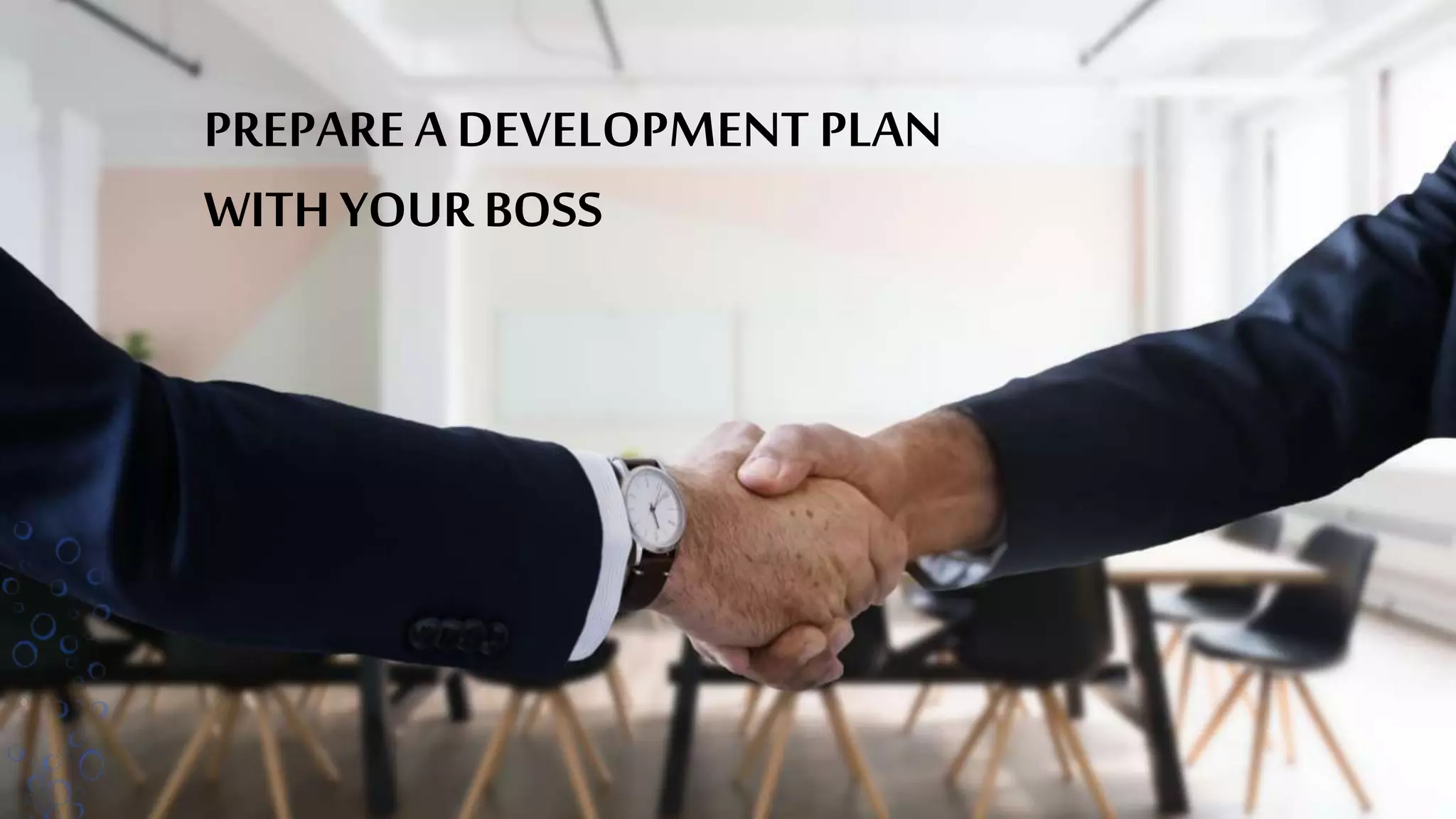 PREPAREA DEVELOPMENT PLAN
WITHYOUR BOSS
 