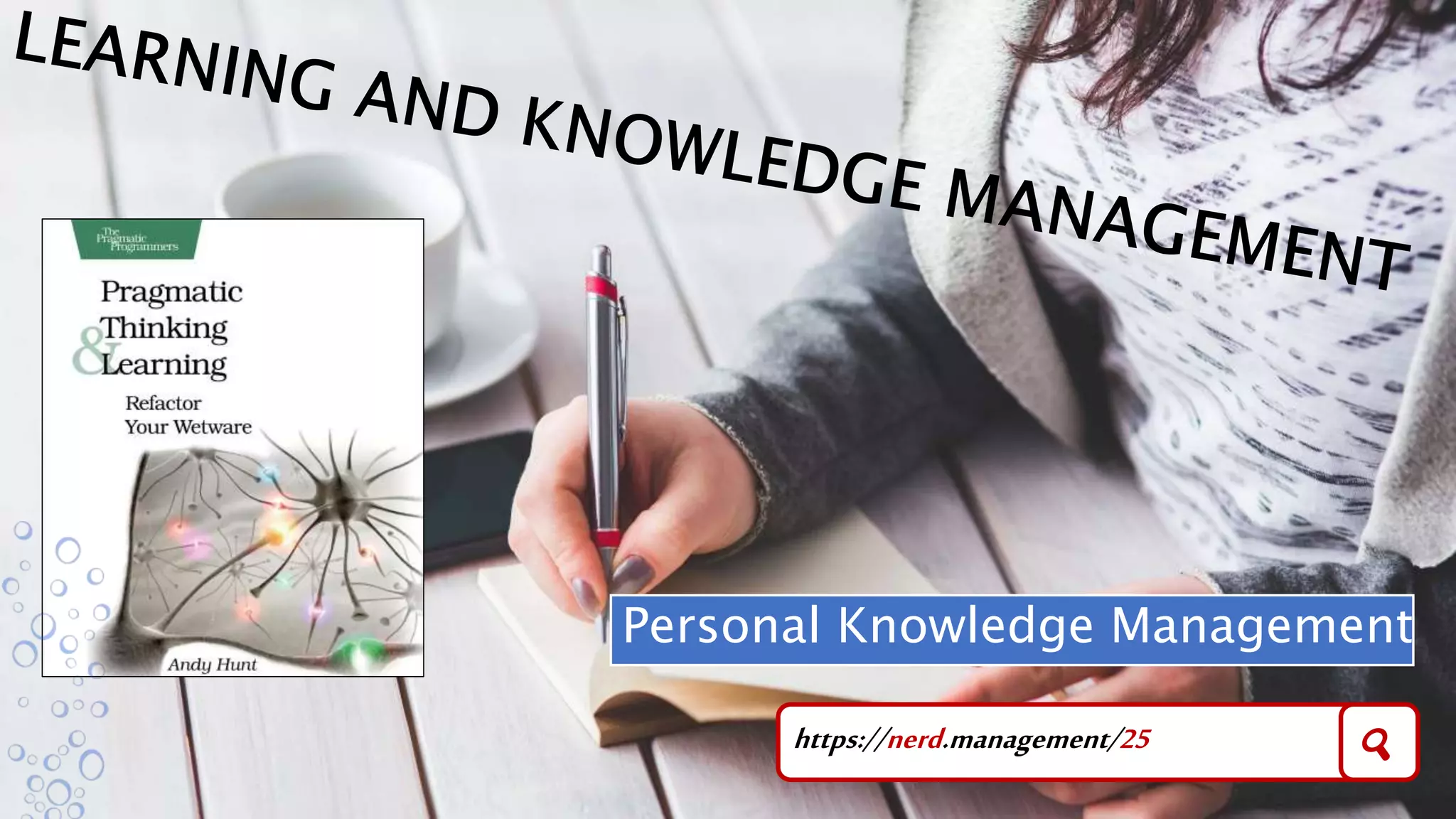 https://nerd.management/25 🔍
Personal Knowledge Management
 
