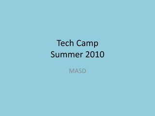 Tech Camp Summer 2010 MASD 