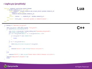 › Logika gry (przykłady)
Lua
C++
 