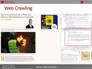 12/12/2018 6Demetris Trihinas
trihinas.d@unic.ac.cy
6Tutorial | TechCamp Cyprus
Department of
Computer Science
Web Crawling
 