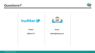 Questions?
Twitter:
@Klein711
Email:
mklein@theisg.com
International Solutions Group 13
 
