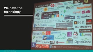 We have the
technology
International Solutions Group 4
 