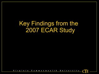 Key Findings from the   2007 ECAR Study 